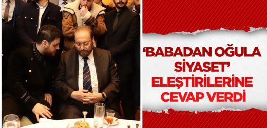 Babadan oğula siyaset’ eleştirilerine cevap…