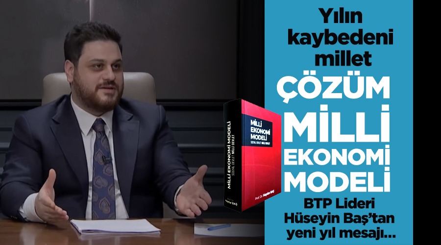 Bağımsız Türkiye Partisi (BTP) Genel Başkanı Hüseyin Baş yeni yıl münasebetiyle yazılı bir mesaj yayımladı.