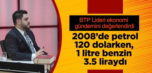 BTP Lideri Hüseyin Baş ekonomi gündemini değerlendirdi