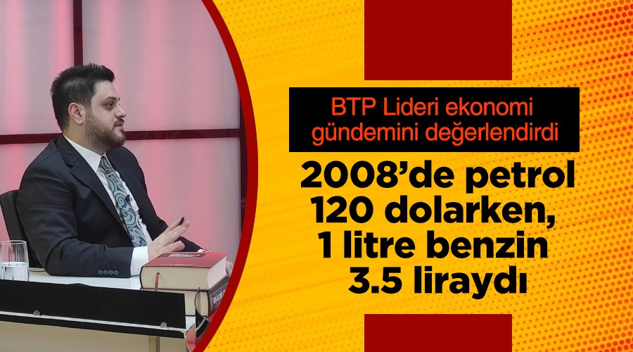 BTP Lideri Hüseyin Baş ekonomi gündemini değerlendirdi