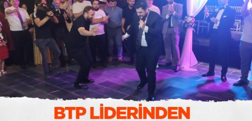 BTP liderinden horon ve kolbastı şov !