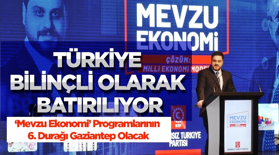 BTP Lideri Hüseyin Baş: Türkiye bilinçli olarak batırılıyor