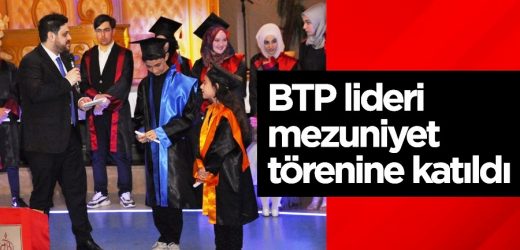 BTP lideri mezuniyet törenine katıldı