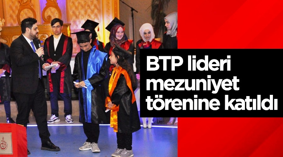 BTP lideri mezuniyet törenine katıldı