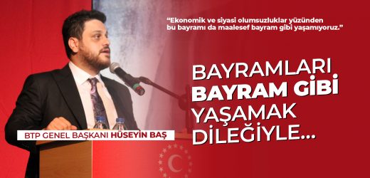 BTP Genel Başkanı Hüseyin Baş’tan Bayram Mesajı…