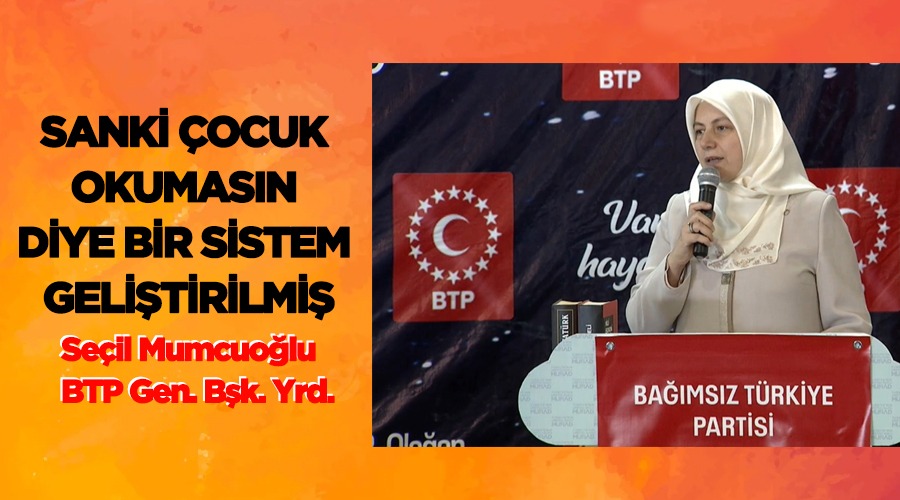 Sanki çocuk okumasın diye bir sistem geliştirilmiş