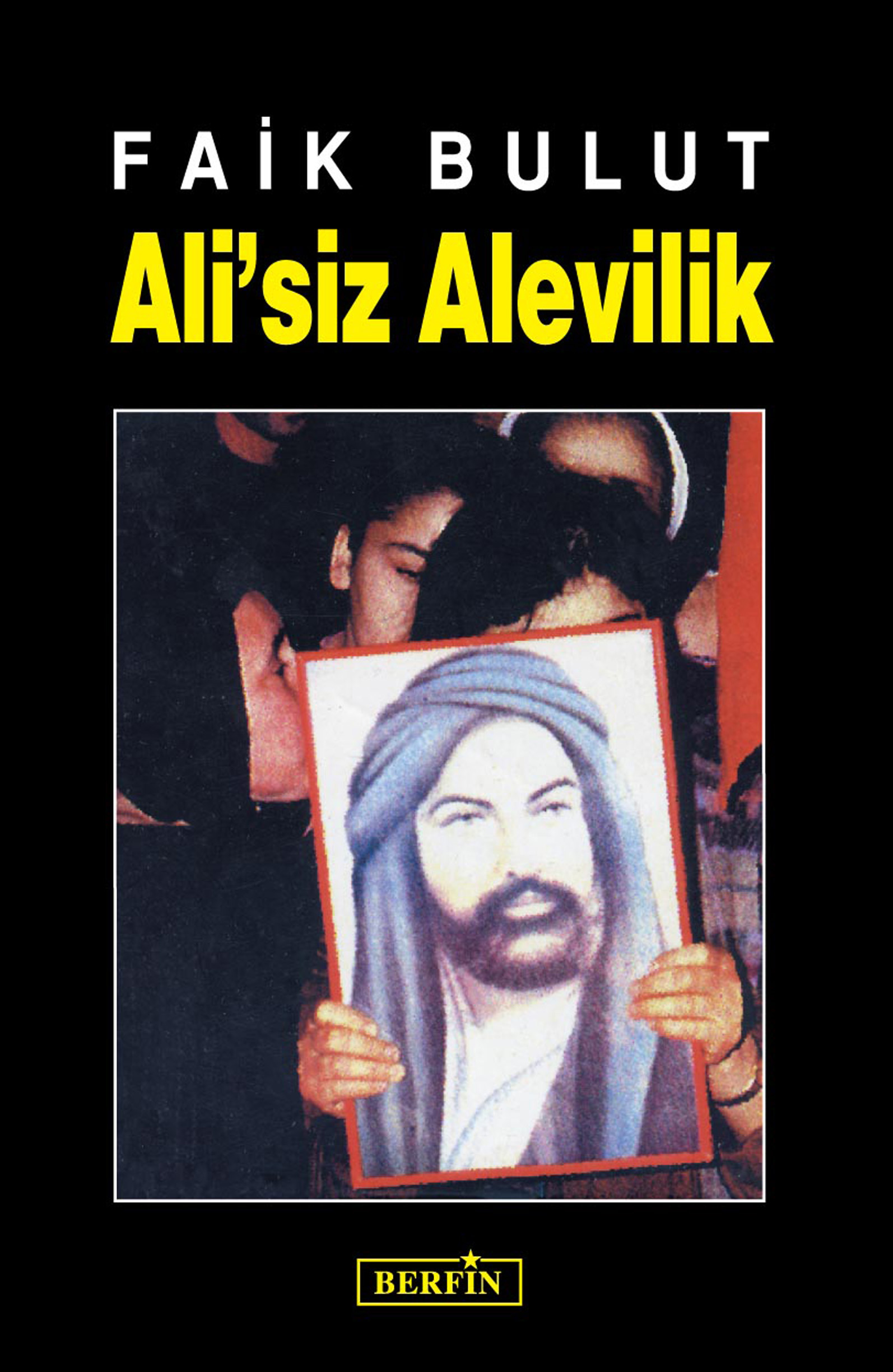 FAİK BULUT’un Ali’siz Alevilik Kitabı Berfin Yayınlarından Çıktı