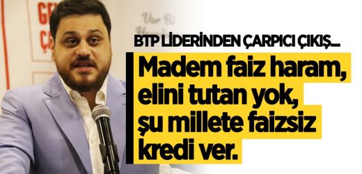 Madem faiz haram, elini tutan yok, millete faizsiz kredi ver.