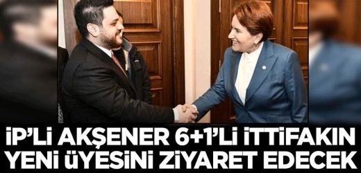 Akşener 17.30’da BTP’yi ziyaret edecek