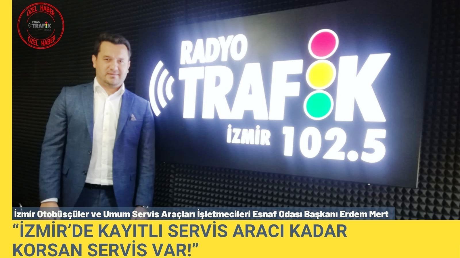 “İZMİR’DE KAYITLI SERVİS ARACI KADAR KORSAN SERVİS VAR!”