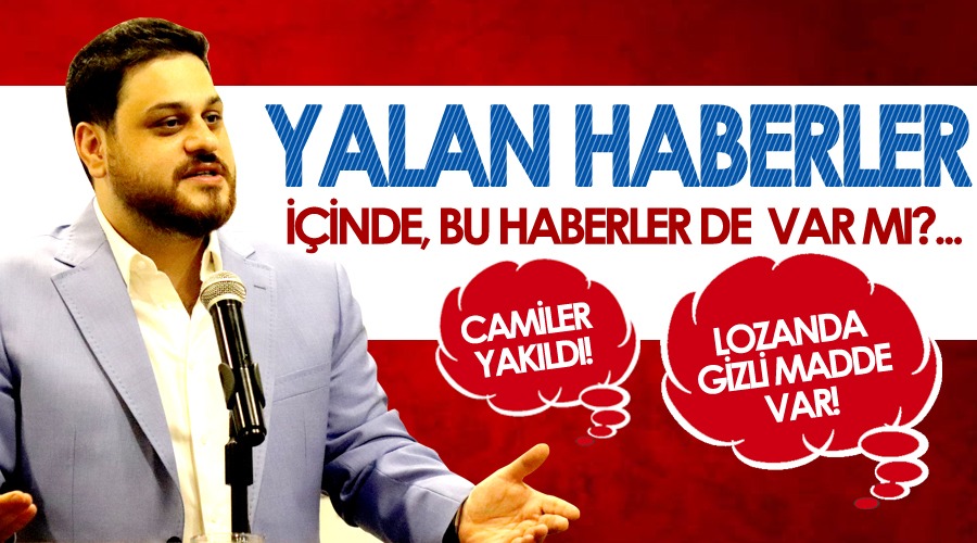 “Yalan haberlerin içinde, ‘camiler yakıldı’ haberi de var mı?”