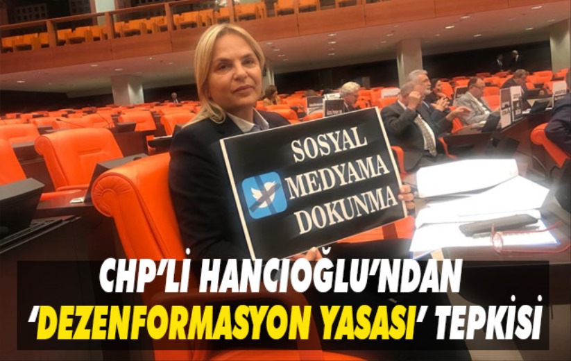 CHP’li Hancıoğlu’ndan ‘Dezenformasyon Yasası’ tepkisi: