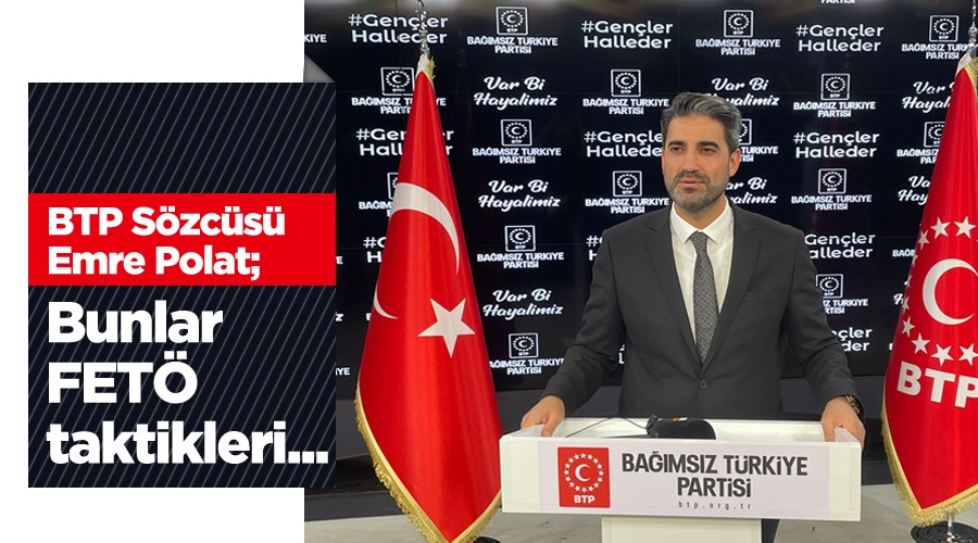 BTP Sözcüsü Emre Polat’tan altılı masa açıklaması…