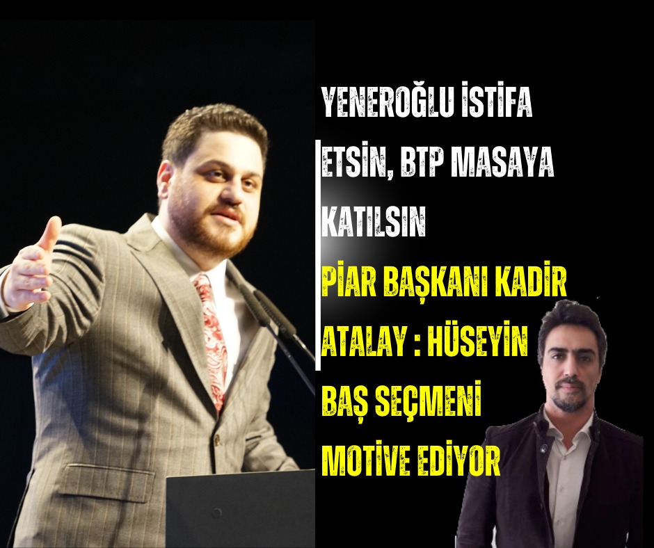 “Yeneroğlu istifa etsin, BTP masaya katılsın”