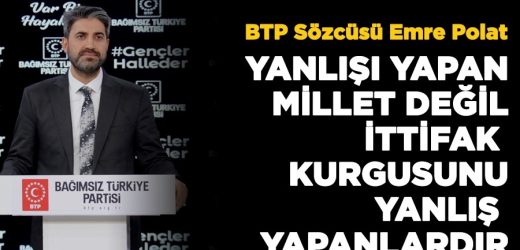 BTP Sözcüsü Emre Polat, Yanlışa İşaret Etti