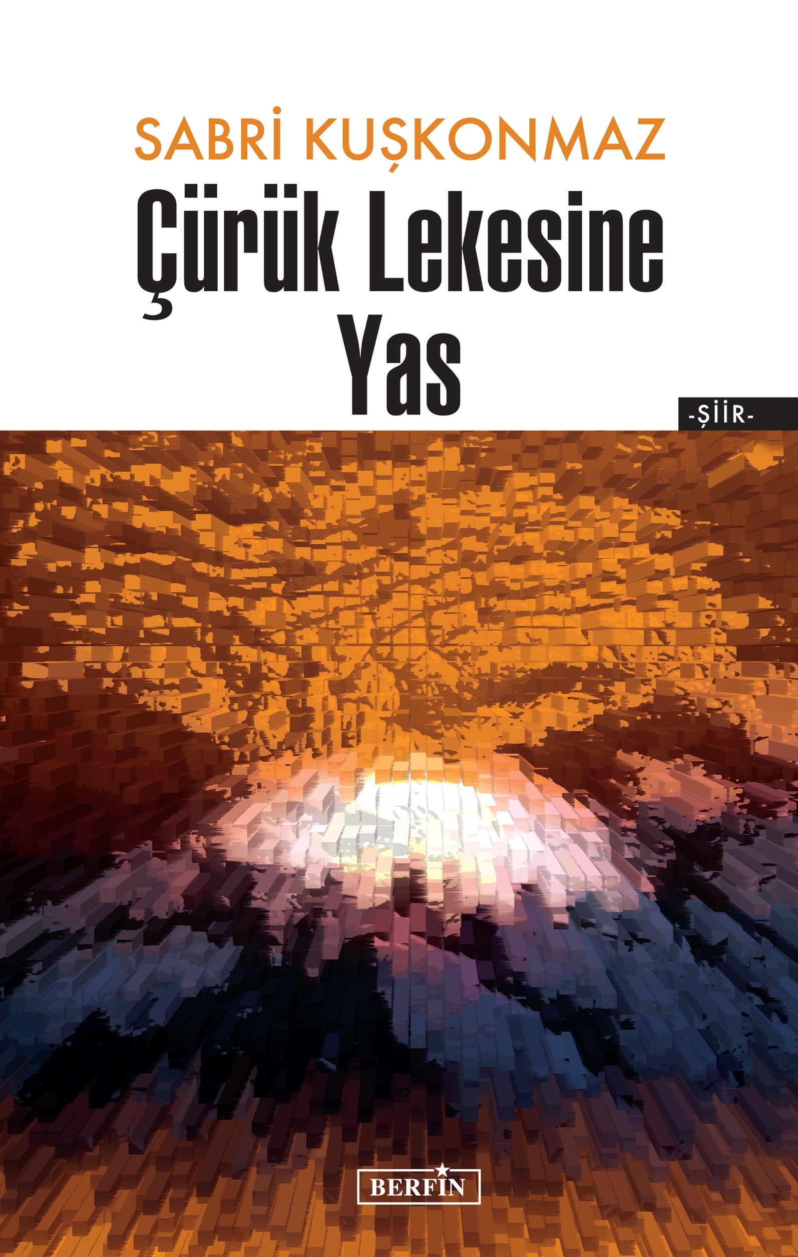 SABRİ KUŞKONMAZ – Çürük Lekesine Yas  (Şiir)