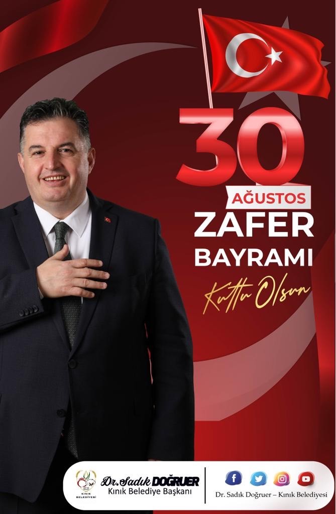 KINIK BELEDİYE BAŞKANI. DR. SADIK DOĞRUER’DEN  30. AĞUSTOS ZAFER BAYRAMI KUTLAMA MESAJI.