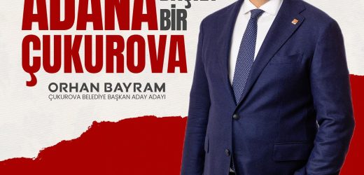 ORHAN BAYRAM: ÇUKUROVA’YA BAYRAM GELECEK!