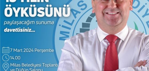 BAŞKAN TOKAT, MİLAS İÇİN AŞKLA GEÇEN 15 YILIN ÖYKÜSÜNÜ ANLATACAK