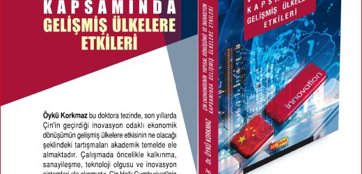 Dr. ÖYKÜ KORKMAZ Çin Ekonomisinin Yapısal Dönüşümü ve İnovasyon Kapsamında Gelişmiş Ülkelere Etkileri