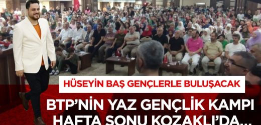 Hüseyin Baş gençlerle buluşacak BTP’nin Geleneksel Yaz Gençlik Kampı bu hafta sonu Nevşehir Kozaklı’da…