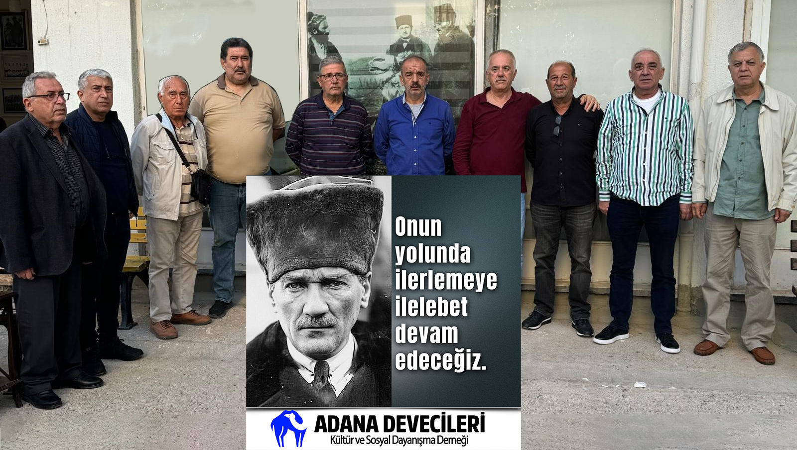 Adana Devecileri “. Onun yolunda ilerlemeye ilelebet devam edeceğiz.”