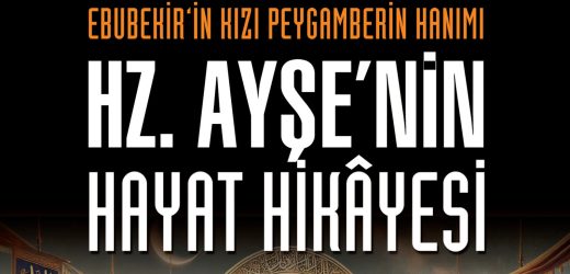 ARİF TEKİ; HZ. AYŞE’NİN HAYAT HİKÂYESİ