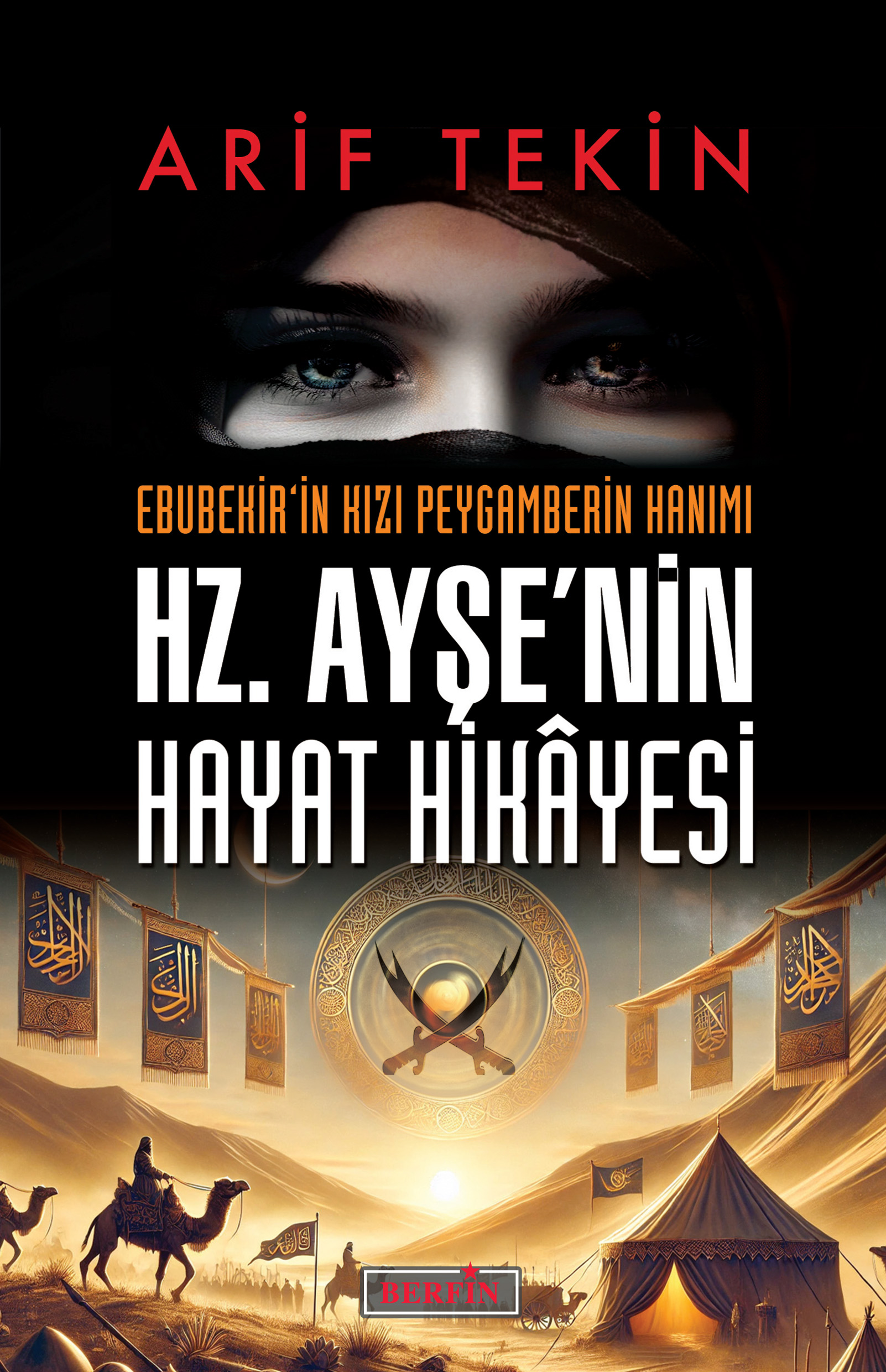 ARİF TEKİ; HZ. AYŞE’NİN HAYAT HİKÂYESİ