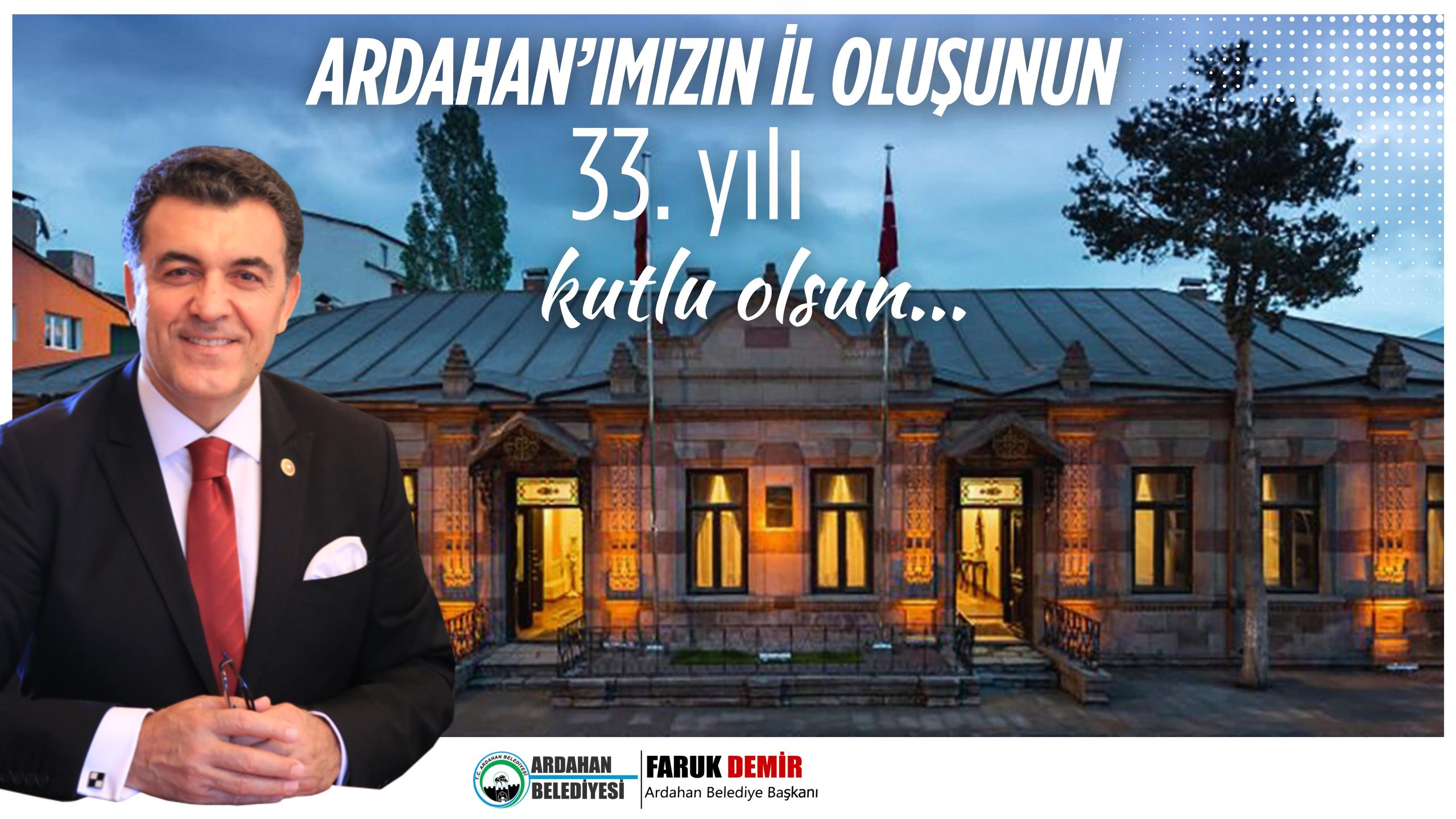 BAŞKAN DEMİR, ARDAHAN’IN İL OLUŞUNUN 33.YILDÖNÜMÜNÜ KUTLADI