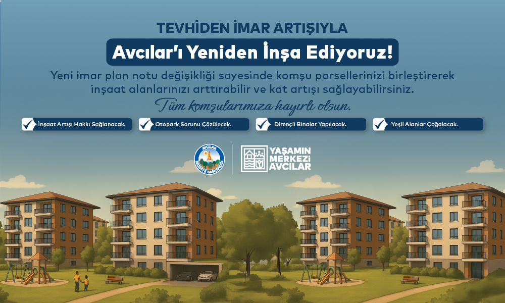 AVCILAR’DA TEVHİDEN İMAR ARTIŞI İLE KENTSEL DÖNÜŞÜMÜN ÖNÜ AÇILIYOR