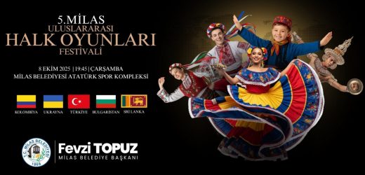 5. MİLAS ULUSLARARASI HALK OYUNLARI GECESİ BAŞLIYOR