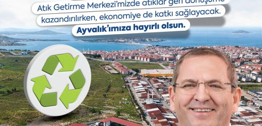 Ayvalık’ta 1. Sınıf Atık Getirme Merkezi’nin Yapımına Başlanıyor