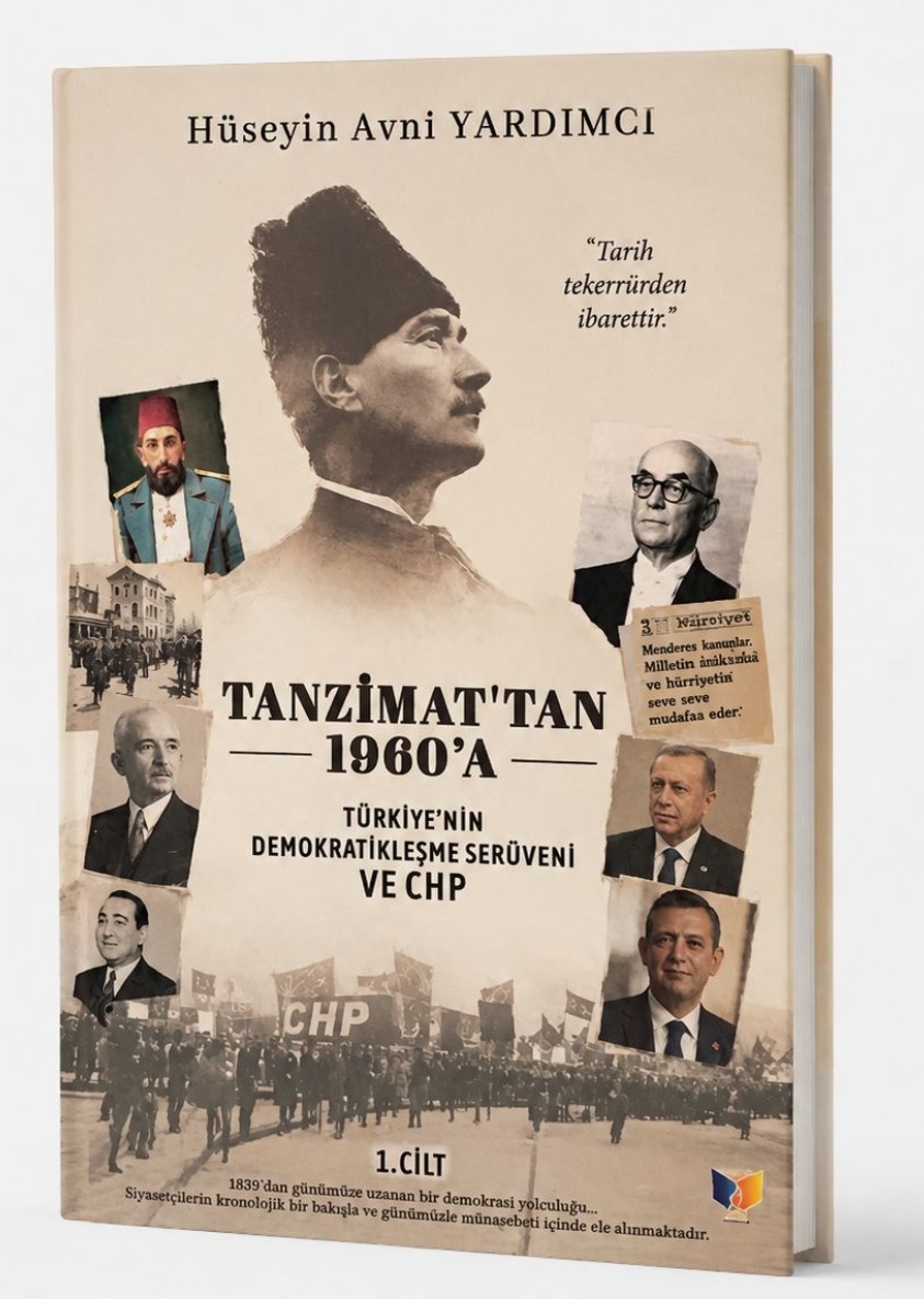 TANZİMAT’TAN 1960,A TÜRKİYE’NİN DEMOKRATİKLEŞME SERÜVENİ VE CHP