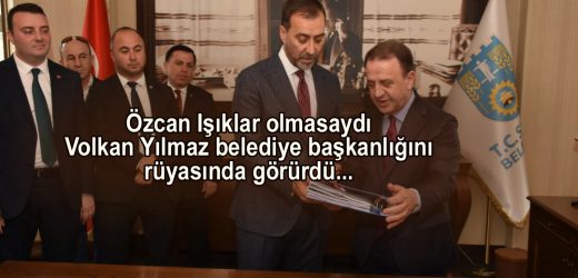 Özcan Işıklar olmasaydı Volkan Yılmaz belediye başkanlığını rüyasında görürdü…