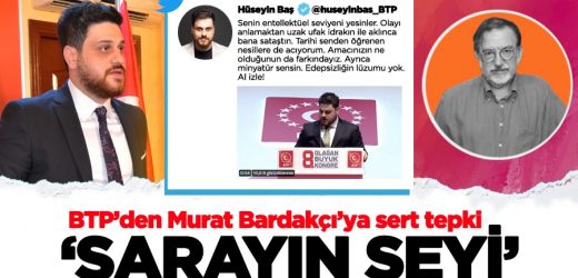 BTP’den Murat Bardakçı’ya sert tepki; ‘Sarayın şeyi’