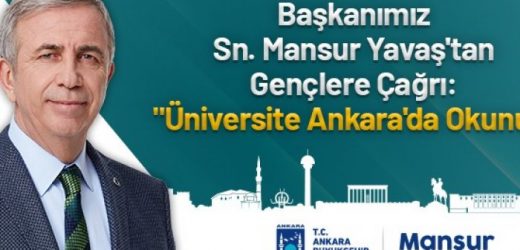 MANSUR YAVAŞ’TAN ÜNİVERSİTELİLERE ÇAĞRI: ÜNİVERSİTE ANKARA’DA OKUNUR