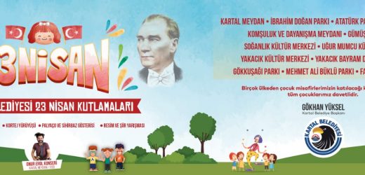 KARTAL BELEDİYESİ’NDEN MUHTEŞEM “23 NİSAN” ORGANİZASYONU