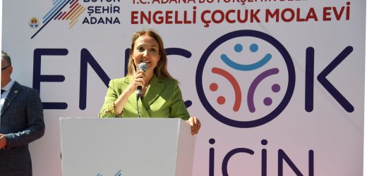 Adana Büyükşehir Belediyesi Engelli Çocuk Mola Evi açıldı