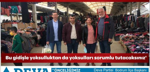 Mehmet Billorer; Bodrum pazarlarından İktidara seslendi