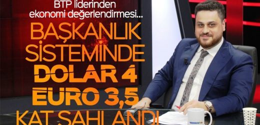 BTP liderinden ekonomi değerlendirmesi…