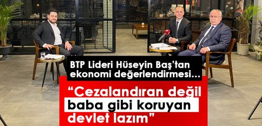 BTP Liderinden ekonomi değerlendirmesi…