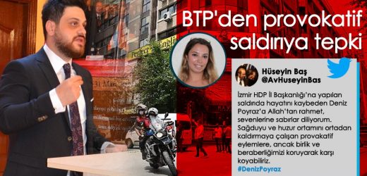 BTP liderinden HDP İzmir İl Başkanlığı saldırısına tepki