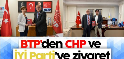 BTP’den CHP ve İYİ Parti’ye ziyaret