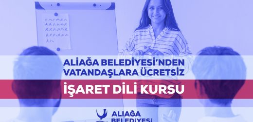 ALİAĞA BELEDİYESİ’NDEN VATANDAŞLARA ÜCRETSİZ İŞARET DİLİ KURSU
