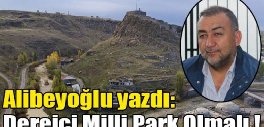 Alibeyoğlu yazdı: Dereiçi Milli Park Olmalı!