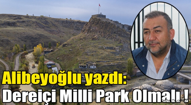 Alibeyoğlu yazdı: Dereiçi Milli Park Olmalı!
