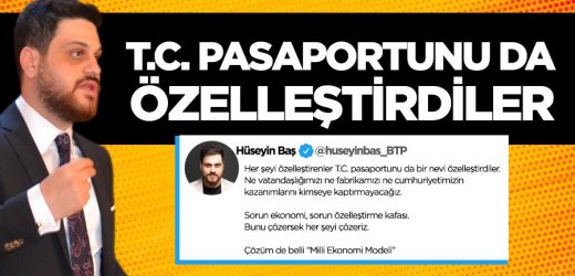 Hüseyin Baş: T.C. pasaportunu da özelleştirdiler