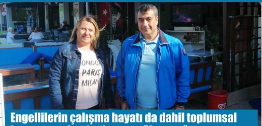 Billorer; Engellilerin çalışma hayatı da dahil toplumsal hayata tam katılımlarını sağlayacağız