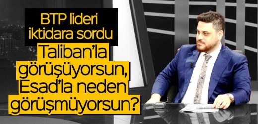 Taliban’la görüşüyorsun, Esad ile neden görüşmüyorsun?