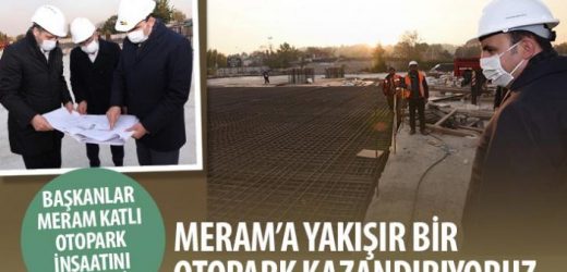 Başkan Altay: Meram’a Yakışır Bir Otopark Kazandırıyoruz